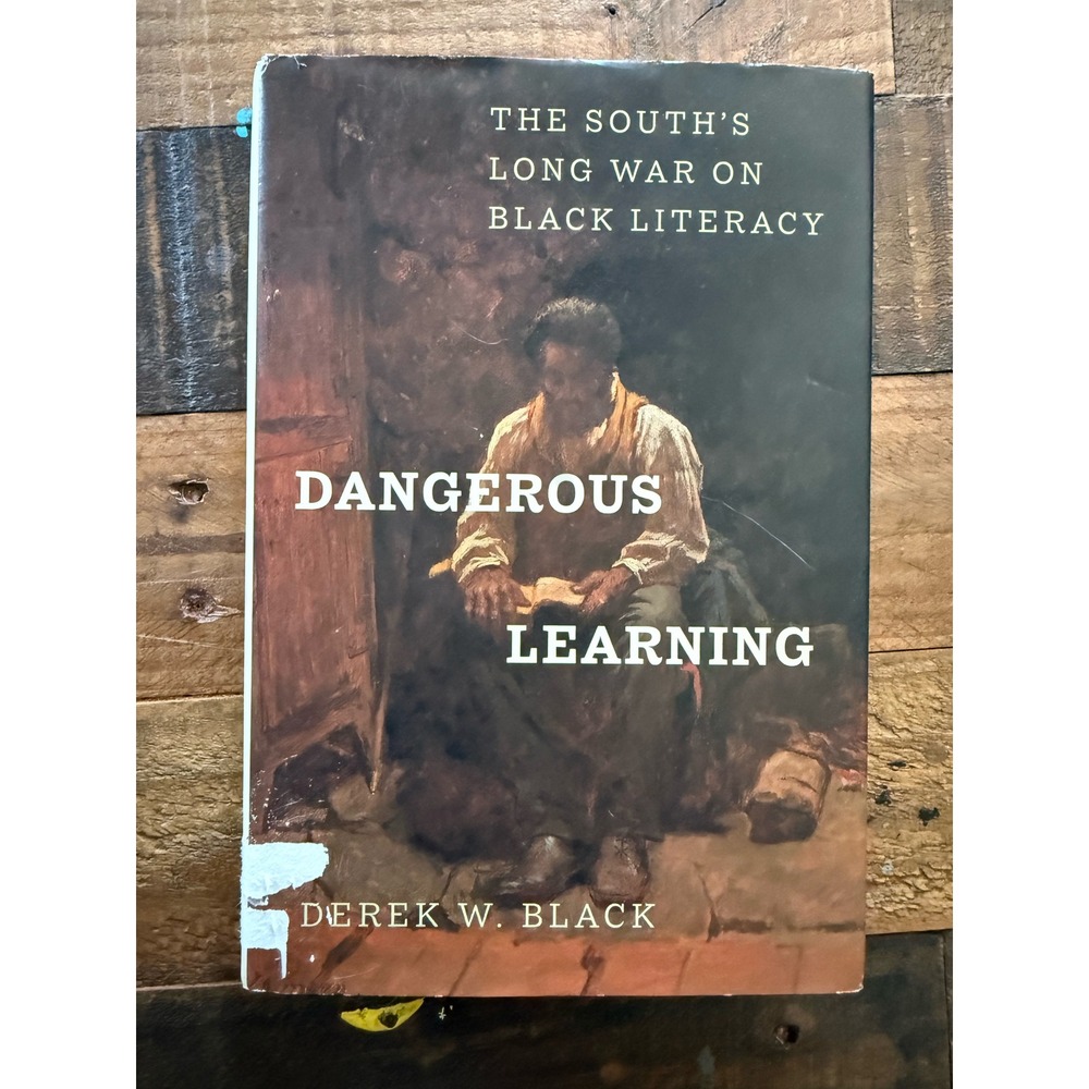 Dangerous Learning The South's Long War on Black Literacy Derek W Black Book
